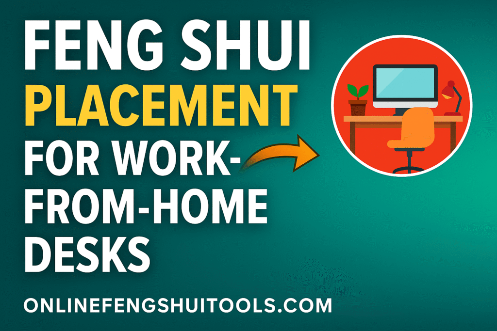 feng shui desk placement for WFH